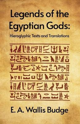 Legends of the Egyptian Gods: Hieroglyphic Texts and Translations Paperback by E. A. Wallis Budge