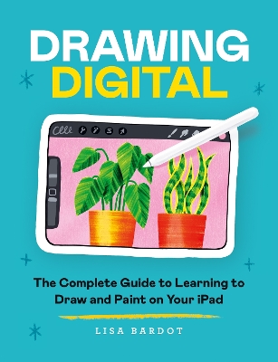 Drawing Digital: The Complete Guide to Learning to Draw and Paint on Your iPad book