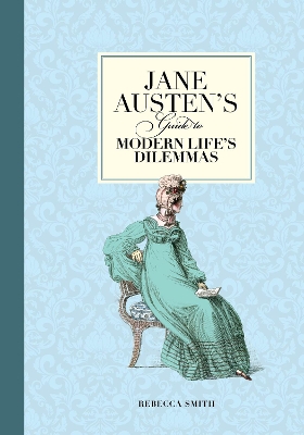Jane Austen's Guide to Modern Life's Dilemmas book