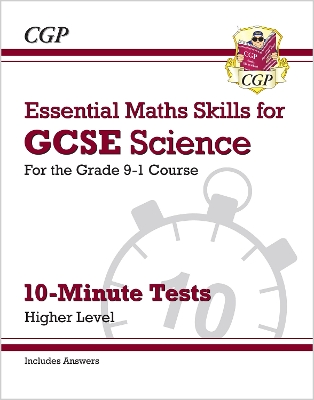 GCSE Science: Essential Maths Skills 10-Minute Tests - Higher (includes answers) book