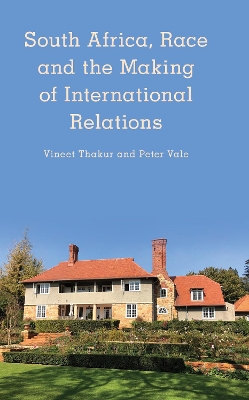 South Africa, Race and the Making of International Relations book