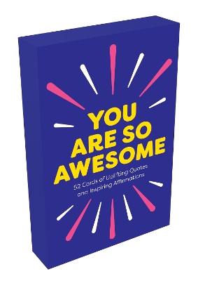 You Are So Awesome: 52 Cards of Uplifting Quotes and Inspiring Affirmations by Summersdale Publishers