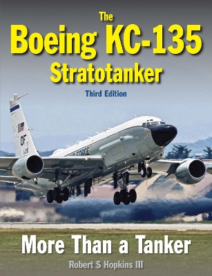 The Boeing KC-135 Stratotanker: Third Edition book