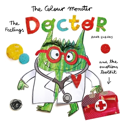 The Colour Monster: The Feelings Doctor and the Emotions Toolkit by Anna Llenas