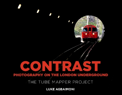 Contrast - Photography on the London Underground: The Tube Mapper Project book