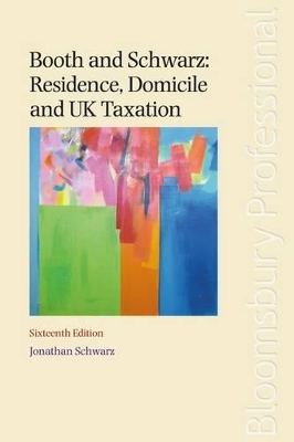 Booth and Schwarz: Residence, Domicile and UK Taxation by Jonathan Schwarz