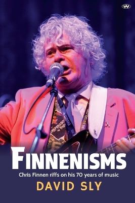 Finnenisms: Chris Finnen Riffs on His 70 Years of Music book