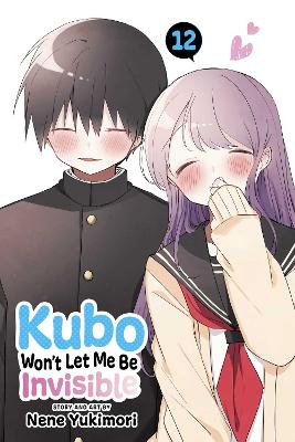 Kubo Won't Let Me Be Invisible, Vol. 12: Volume 12 book