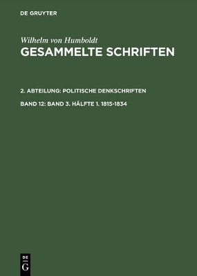 Gesammelte Schriften, Band 12, Band 3. Hälfte 1. 1815-1834 book