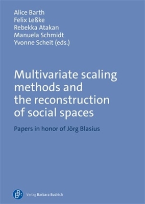 Multivariate Scaling Methods and the Reconstruction of Social Spaces: Papers in Honor of Jörg Blasius book