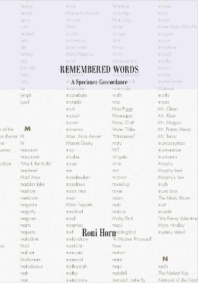 Roni Horn: Remembered Words: A Specimen Concordance by Roni Horn