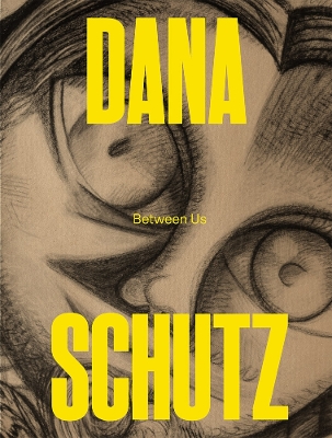 Dana Schutz: Between Us book