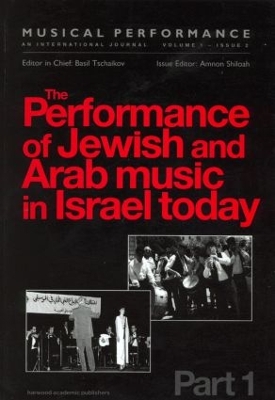 The Performance of Jewish and Arab Music in Israel Today: A special issue of the journal Musical Performance book