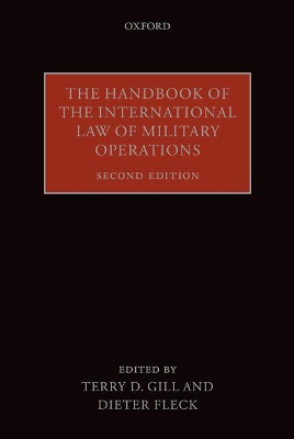 The Handbook of the International Law of Military Operations by Terry D. Gill