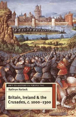 Britain, Ireland and the Crusades, c.1000-1300 book