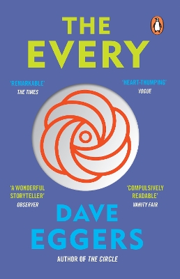 The The Every: The electrifying follow up to Sunday Times bestseller The Circle by Dave Eggers