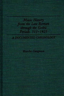 Music History from the Late Roman Through the Gothic Periods, 313-1425 book