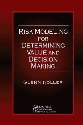 Risk Modeling for Determining Value and Decision Making by Glenn Koller