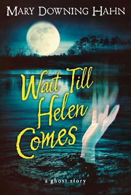 Wait Till Helen Comes: a Ghost Story book