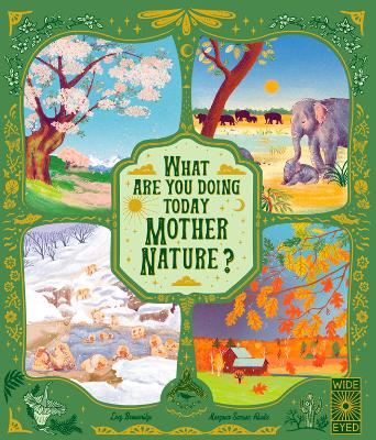 What Are You Doing Today, Mother Nature?: Travel the world with 48 nature stories, for every month of the year by Margaux Samson Abadie