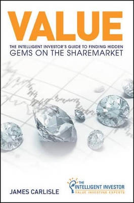Value: The Intelligent Investor's Guide to Finding Hidden Gems on the Australian Sharemarket book