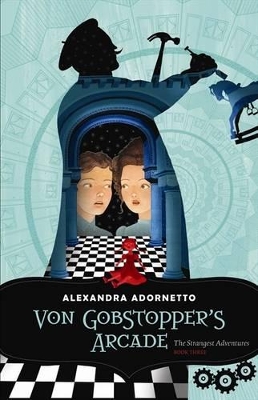 Von Gobstopper's Arcade by Alexandra Adornetto