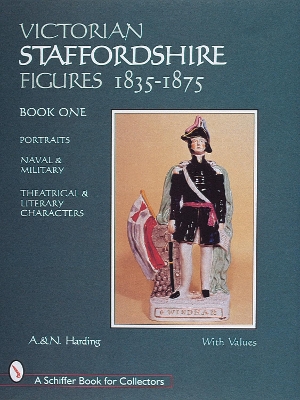 Victorian Staffordshire Figures 1835-1875, Book One by A. & N. Harding