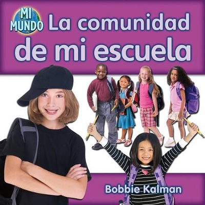 La Comunidad de Mi Escuela by Bobbie Kalman