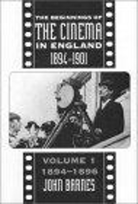 The Beginnings of the Cinema in England, 1894-1901 book