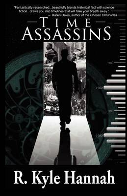 Time Assassins by R Kyle Hannah