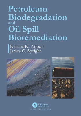 Petroleum Biodegradation and Oil Spill Bioremediation by Karuna K. Arjoon