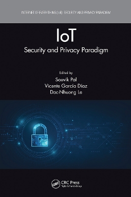 IoT: Security and Privacy Paradigm by Souvik Pal