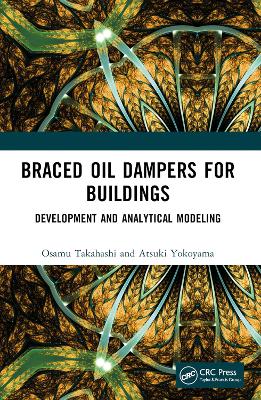 Braced Oil Dampers for Buildings: Development and Analytical Modeling book