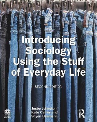 Introducing Sociology Using the Stuff of Everyday Life by Josee Johnston