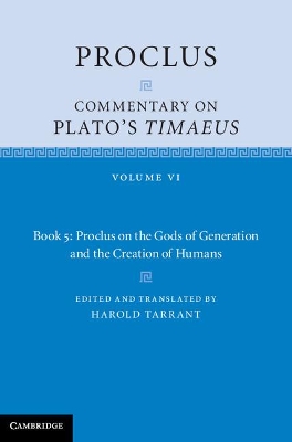 Proclus: Commentary on Plato's Timaeus: Volume 6, Book 5: Proclus on the Gods of Generation and the Creation of Humans book