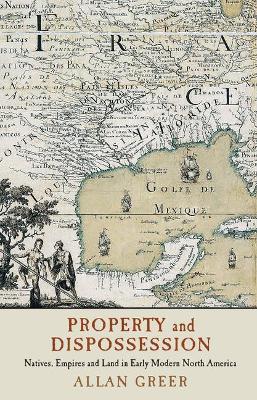 Property and Dispossession by Allan Greer