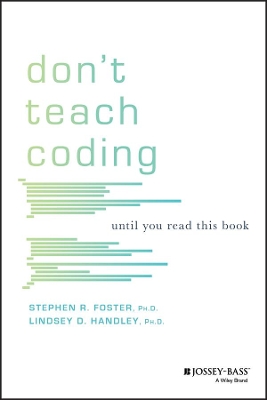 Don't Teach Coding: Until You Read This Book by Lindsey D. Handley