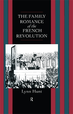 Family Romance of the French Revolution by Lynn Hunt