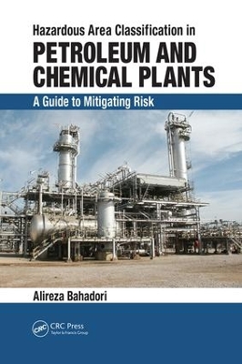 Hazardous Area Classification in Petroleum and Chemical Plants by Alireza Bahadori