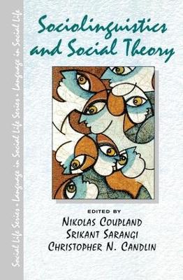 Sociolinguistics and Social Theory by Nikolas Coupland