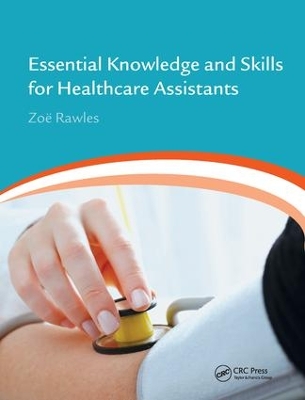 Essential Knowledge and Skills for Healthcare Assistants by Zoë Rawles