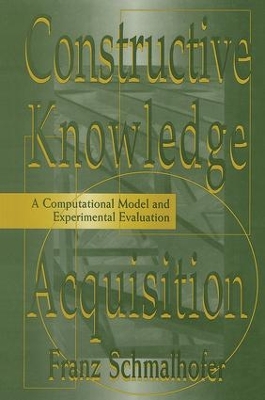 Constructive Knowledge Acquisition by Franz Schmalhofer