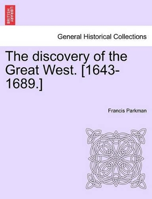 The Discovery of the Great West. [1643-1689.] by Francis Parkman, Jr.