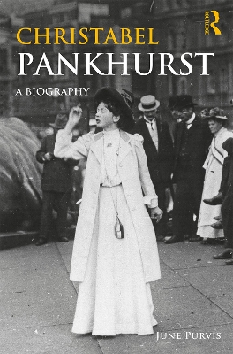 Christabel Pankhurst: A Biography by June Purvis