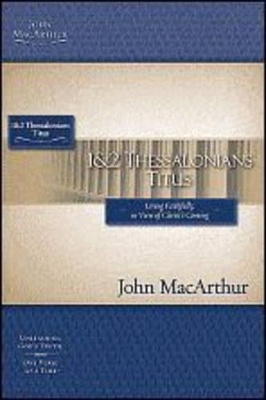 1 and 2 Thessalonians and Titus by John F. MacArthur