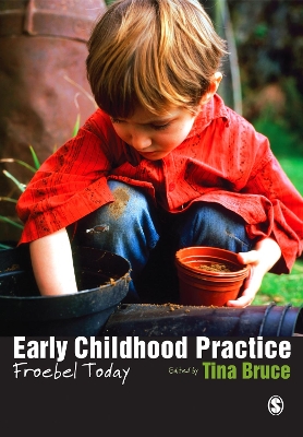 Early Childhood Practice: Froebel today by Tina Bruce