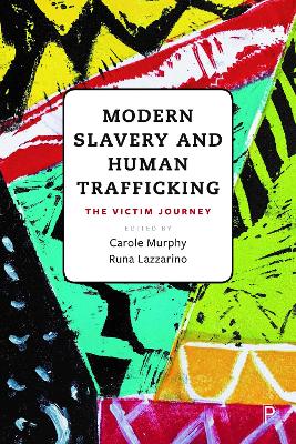 Modern Slavery and Human Trafficking: The Victim Journey by Anne-Marie Greenslade