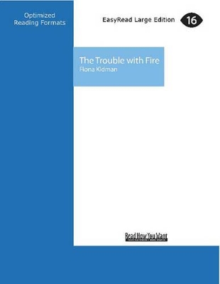The Trouble with Fire by Fiona Kidman