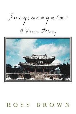 Songsaengnim: A Korea Diary by Ross Brown