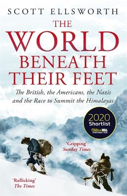 The World Beneath Their Feet: The British, the Americans, the Nazis and the Race to Summit the Himalayas book